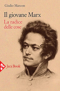 9788816416680 - Il giovane Marx. La radice delle cose