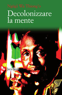 9788816417410 - Decolonizzare la mente. La politica della lingua nella letteratura africana