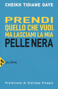 9788816417663 - Prendi quello che vuoi, ma lasciami la mia pelle nera