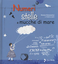 9788816574540 - Numeri, stelle e mucche di mare. Ediz. a colori