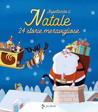 9788816575233 - Aspettando il Natale. 24 storie meravigliose. Ediz. a colori