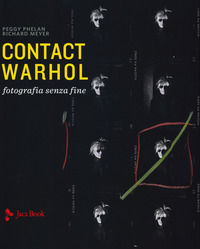 9788816605800 - Contact Warhol. Fotografia senza fine. Ediz. a colori