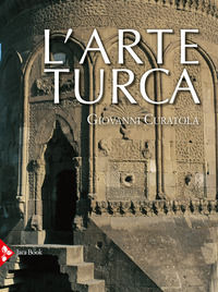 9788816607200 - Arte turca. Dai Selgiuchidi agli Ottomani. Ediz. illustrata