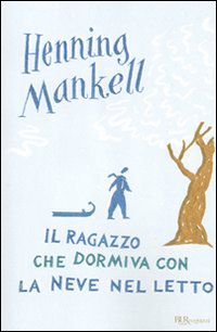 9788817000338 - Il ragazzo che dormiva con la neve nel letto