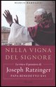 9788817008693 - Nella vigna del Signore. La vita e il pensiero di Joseph Ratzinger, papa Benedetto XVI