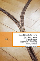 9788817012287 - Dai figli non si divorzia. Separarsi e rimanere buoni genitori