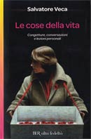 9788817012324 - Le cose della vita. Congetture, conversazioni e lezioni personali