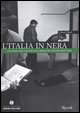 9788817012799 - L'Italia in nera. La cronaca nera italiana nelle pagine del Corriere della Sera
