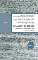 9788817015011 - I classici e la scienza. Gli antichi, i moderni, noi