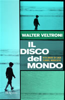 9788817019828 - Il disco del mondo. Vita breve di Luca Flores, musicista