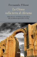 9788817022293 - La Chiesa nella terra d'Abramo. Dalla diocesi di Babilonia dei latini alla nunziatura apostolica in Iraq