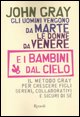 9788817023078 - Gli uomini vengono da Marte, le donne da Venere e i bambini dal cielo. Il metodo Gray per crescere figli sereni, collabo