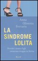 9788817024884 - La sindrome Lolita. Perché i nostri figli crescono troppo in fretta