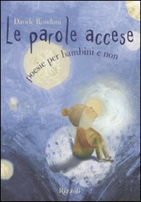 9788817029520 - Le parole accese. Poesie per bambini e non. Ediz. illustrata