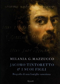 9788817030380 - Jacomo Tintoretto & i suoi figli. Storia di una famiglia veneziana