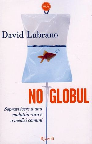 9788817034067 - No globul. Sopravvivere a una malattia rara e a medici comuni