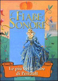 9788817036788 - Fiabe sonore. Le più belle fiabe di Perrault. Ediz. illustrata. Con 2 CD Audio