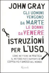 9788817038058 - Gli uomini vengono da Marte, le donne da Venere. Istruzioni per l'uso