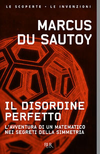 9788817039000 - Il disordine perfetto. L'avventura di un matematico nei segreti della simmetria