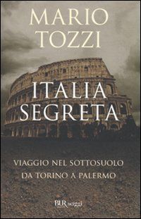 9788817039086 - Italia segreta. Viaggio nel sottosuolo da Torino a Palermo