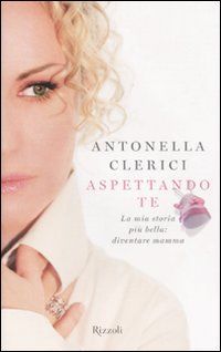 9788817039277 - Aspettando te. La mia storia più bella: diventare mamma