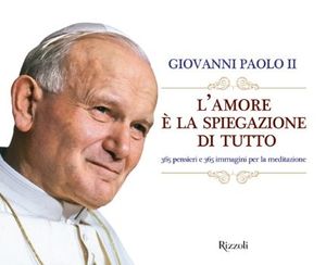 9788817040501 - L'amore è la spiegazione di tutto. 365 pensieri e 365 immagini per la meditazione