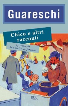 9788817044479 - Chico e altri racconti. 33 storie di bambini e un fumetto
