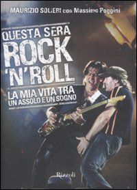 9788817044592 - Questa sera rock'n'roll. La mia vita tra un assolo e un sogno