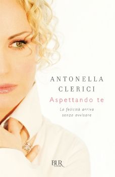 9788817046220 - Aspettando te. La felicità arriva senza avvisare