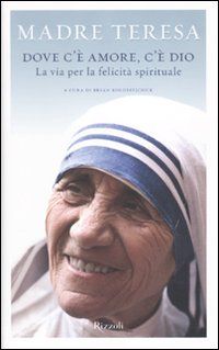 9788817047685 - Dove c'è amore, c'è Dio. La via per la felicità spirituale