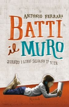 9788817048019 - Batti il muro. Quando i libri salvano la vita