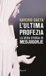 9788817048200 - L'ultima profezia. La vera storia di Medjugorje