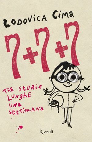 9788817049191 - Sette + sette + sette. Tre storie lunghe una settimana