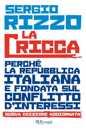 9788817049788 - La cricca. Perché la Repubblica italiana è fondata sul conflitto d'interessi