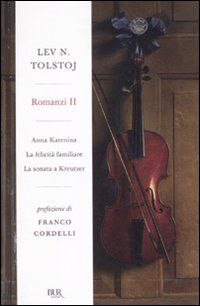 9788817050722 - Romanzi. Vol. 2: Anna Karenina-La felicità familiare-La sonata a Kreutzer