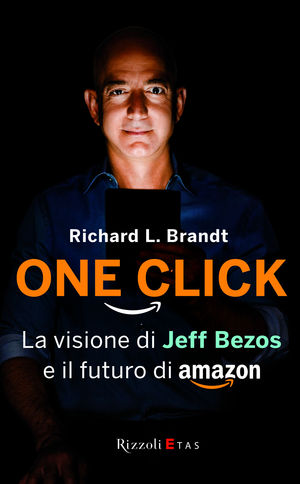 9788817053105 - One click. La visione di Jeff Bezos e il futuro di Amazon