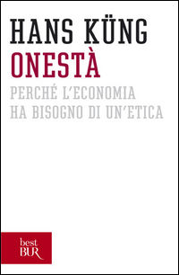 9788817054621 - Onestà. Perché l'economia ha bisogno di un'etica