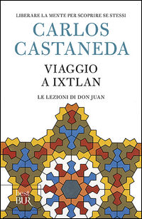 9788817054652 - Viaggio a Ixtlan. Le lezioni di don Juan