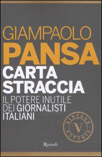9788817055291 - Carta straccia. Il potere inutile dei giornalisti italiani