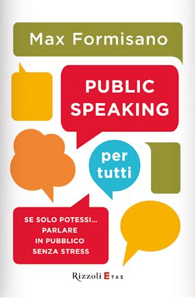 9788817068413 - Public speaking per tutti. Se solo potessi... parlare in pubblico senza stress