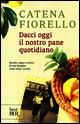 9788817071574 - Dacci oggi il nostro pane quotidiano. Ricordi, sogni e ricette di una famiglia come tante. La mia
