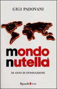 9788817071673 - Mondo Nutella. 50 anni di innovazione