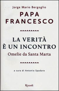 9788817076593 - La verità è un incontro. Omelie da Santa Marta. Con CD Audio formato MP3