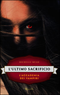 9788817077866 - L'ultimo sacrificio. L'accademia dei vampiri. Vol. 6
