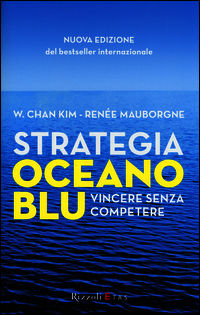 9788817078702 - Strategia oceano blu. Vincere senza competere