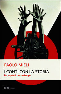 9788817079808 - I conti con la storia. Per capire il nostro tempo