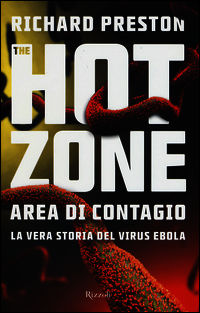 9788817081122 - The hot zone. Area di contagio. La vera storia del virus Ebola