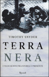9788817083126 - Terra nera. L'olocausto fra storia e presente