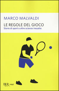 9788817085564 - Le regole del gioco. Storie di sport e altre scienze inesatte