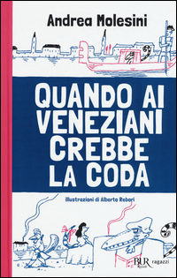 9788817086318 - Quando ai veneziani crebbe la coda